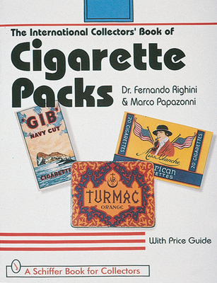The International Collectors' Book of Cigarette Packs (Schiffer Book for Collectors) Cover Image