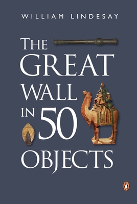 The Great Wall in 50 Objects Cover Image