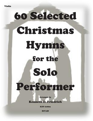 60 Selected Christmas Hymns for the Solo Performer-violin version Cover Image
