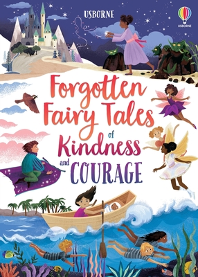 Forgotten Fairy Tales of Kindness and Courage (Illustrated Story Collections)