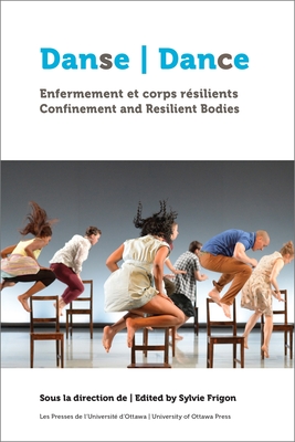 Danse, Enfermement Et Corps Résilients Dance, Confinement and Resilient Bodies By Sylvie Frigon (Editor) Cover Image