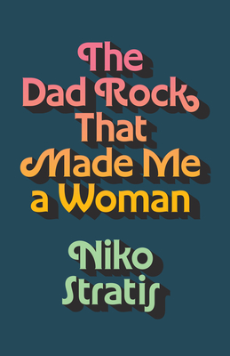 Cover Image for The Dad Rock That Made Me a Woman (American Music Series)