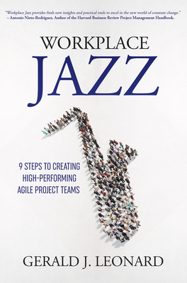 Workplace Jazz: 9 Steps to Creating High-Performing Agile Project Teams Cover Image