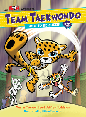 How to Be Cheeri (Team Taekwondo #3) By Master Taekwon Lee, Jeffrey Nodelman, Ethen Beavers (Illustrator) Cover Image