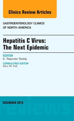 Hepatitis C Virus: The Next Epidemic, an Issue of Gastroenterology Clinics of North America: Volume 44-4 (Clinics: Internal Medicine #44) Cover Image