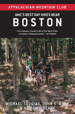 Amc's Best Day Hikes Near Boston: Four-Season Guide to 60 of the Best Trails in Eastern Massachusetts