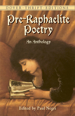Pre-Raphaelite Poetry: An Anthology By Paul Negri (Editor) Cover Image