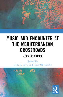 Music and Encounter at the Mediterranean Crossroads: A Sea of Voices Cover Image