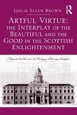 Artful Virtue: The Interplay of the Beautiful and the Good in the Scottish Enlightenment Cover Image