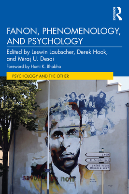 Fanon, Phenomenology, and Psychology (Psychology and the Other) By Leswin Laubscher (Editor), Derek Hook (Editor), Miraj U. Desai (Editor) Cover Image