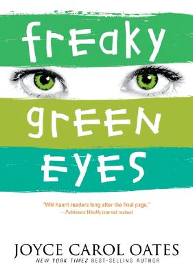 Freaky Green Eyes By Joyce Carol Oates Cover Image