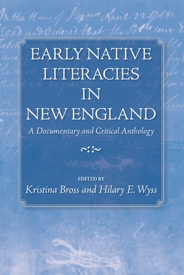 Early Native Literacies in New England: A Documentary and Critical Anthology (Native Americans of the Northeast)