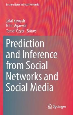 Prediction and Inference from Social Networks and Social Media (Lecture Notes in Social Networks) Cover Image