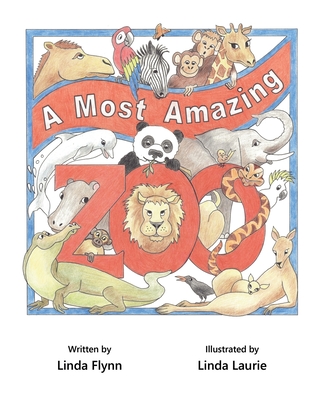 A Most Amazing Zoo By Linda Flynn, Linda Laurie (Illustrator) Cover Image