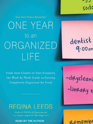 One Year to an Organized Life: From Your Closets to Your Finances, the Week-By-Week Guide to Getting Completely Organized for Good Cover Image