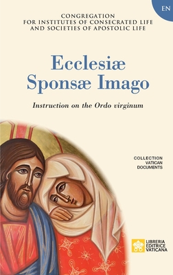 Ecclesiae Sponsae Imago. Instruction on the Ordo Virginum Cover Image