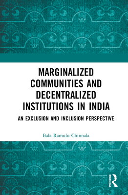 Marginalized Communities and Decentralized Institutions in India: An Exclusion and Inclusion Perspective Cover Image