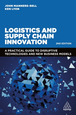 Logistics and Supply Chain Innovation: A Practical Guide to Disruptive Technologies and New Business Models Cover Image