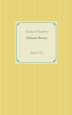 Madame Bovary: Band 124 By Gustave Flaubert Cover Image