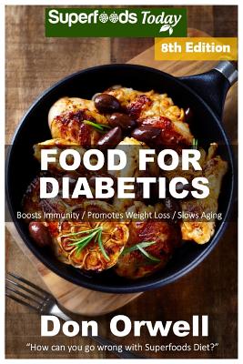 Food For Diabetics: Over 240 Diabetes Type-2 Quick & Easy Gluten Free Low Cholesterol Whole Foods Diabetic Recipes full of Antioxidants & By Don Orwell Cover Image