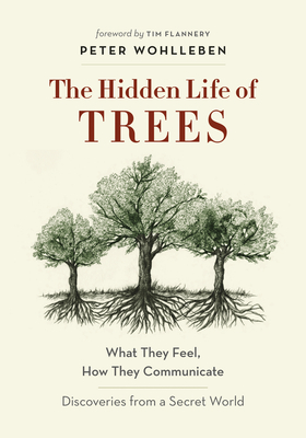 Cover Image for The Hidden Life of Trees: What They Feel, How They Communicate-Discoveries from a Secret World