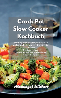 Crock Pot Slow Cooker Kochbuch Anleitung Fur Einsteiger Mit Einfachen Und Gesunden Ketogenen Rezepten Schnellen Gewichtsverlust Low Carb Rezepte Hardcover Square Books 