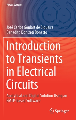 Introduction to Transients in Electrical Circuits: Analytical and Digital Solution Using an Emtp-Based Software (Power Systems)