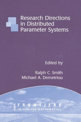 Research Directions in Distributed Parameter Systems (Frontiers in Applied Mathematics #27)