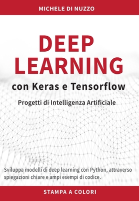 Deep Learning con Keras e Tensorflow: Progetti di Intelligenza Artificiale Cover Image