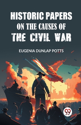 Historic Papers on the Causes of the Civil War Cover Image