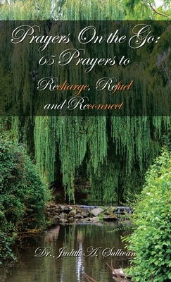 Prayers on the Go: 65 Prayers to Recharge, Refuel and Reconnect