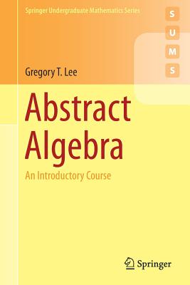Abstract Algebra: An Introductory Course (Springer Undergraduate Mathematics) Cover Image