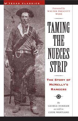 Taming the Nueces Strip: The Story of McNelly's Rangers (Texas Classics) Cover Image