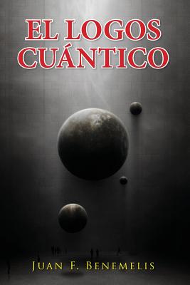 el logos cuantico By Juan Benemelis Cover Image