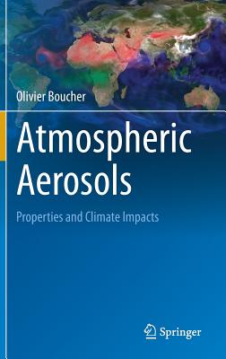 Atmospheric Aerosols: Properties and Climate Impacts By Olivier Boucher Cover Image