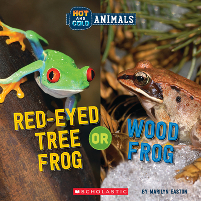 Red-Eyed Tree Frog or Wood Frog (Wild World: Hot and Cold Animals) By Marilyn Easton Cover Image