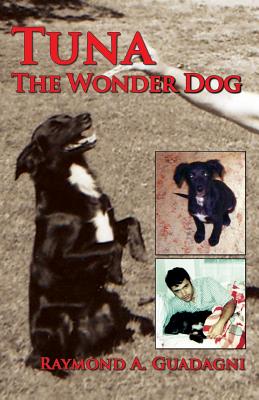 Tuna the Wonder Dog By Raymond a. Guadagni Cover Image