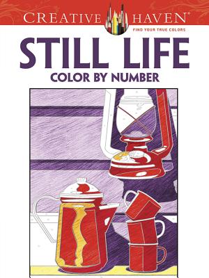Creative Haven Still Life Color by Number Coloring Book (Creative Haven Coloring Books) By Diego Jourdan Pereira Cover Image