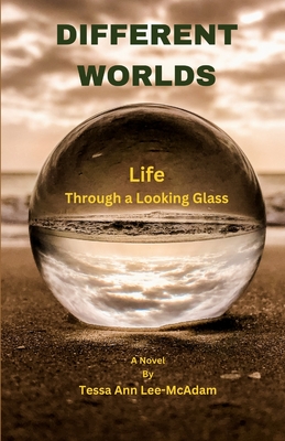 Cover for Different Worlds: Life Through a Looking Glass
