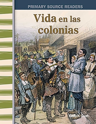 Vida en las colonias (Social Studies: Informational Text) Cover Image