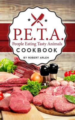 People Eating Tasty Animals: Cookbook By Robert Arlen Cover Image