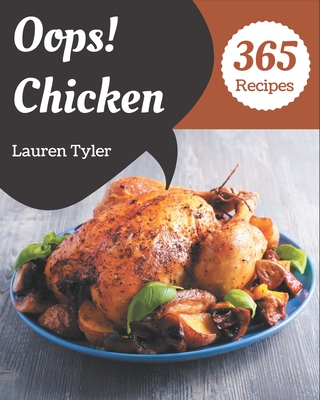 Oops! 365 Chicken Recipes: Making More Memories in your Kitchen with Chicken Cookbook! Cover Image