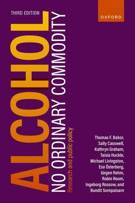 Alcohol: No Ordinary Commodity: Research and Public Policy By Thomas F. Babor, Sally Casswell, Kathryn Graham Cover Image