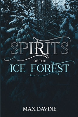 Spirits of the Ice Forest By Max Davine Cover Image