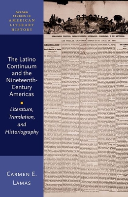 The Latino Continuum and the Nineteenth-Century Americas: Literature, Translation, and Historiography (Oxford Studies in American Literary History) Cover Image