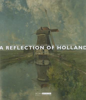 A Reflection of Holland: The Best of the Hague School in the Rijksmuseum Cover Image