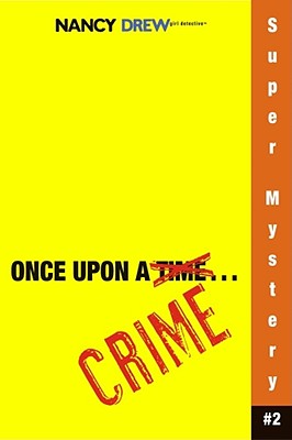 Once Upon a Crime (Nancy Drew: Girl Detective Super Mystery #2) By Carolyn Keene Cover Image