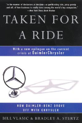 Taken for a Ride: How Daimler-Benz Drove Off With Chrysler By Bill Vlasic, Bradley A. Stertz Cover Image