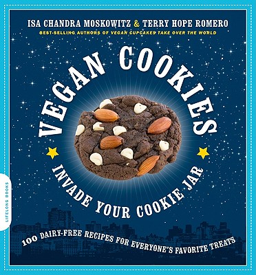 Vegan Cookies Invade Your Cookie Jar: 100 Dairy-Free Recipes for Everyone's Favorite Treats Cover Image