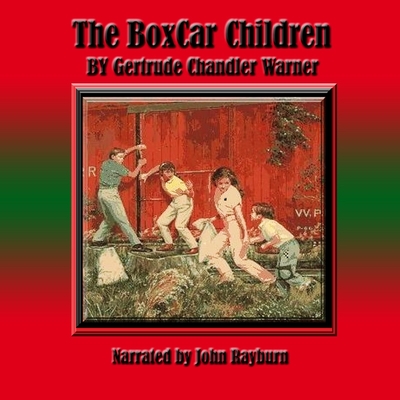 The Boxcar Children (Boxcar Children Mysteries #1) By Gertrude Chandler Warner, John Rayburn (Read by) Cover Image